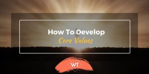 Ways to Develop Your Core Values