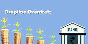 Dropline overdraft are different from the standard loan