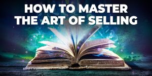 Master the art of selling